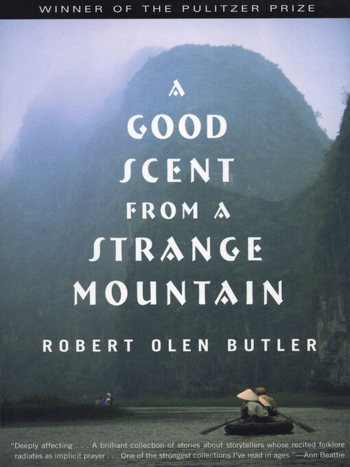 Title details for A Good Scent from a Strange Mountain by Robert  Olen Butler - Wait list